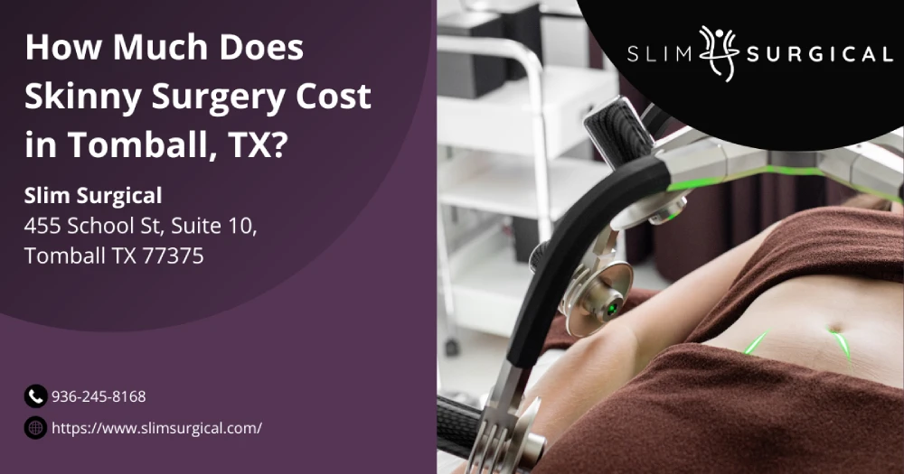 How Much Does Skinny Surgery Cost in Tomball, TX
