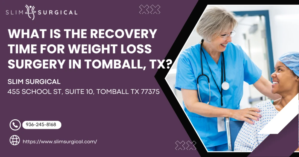 What is the Recovery Time for Weight Loss Surgery in Tomball, TX?