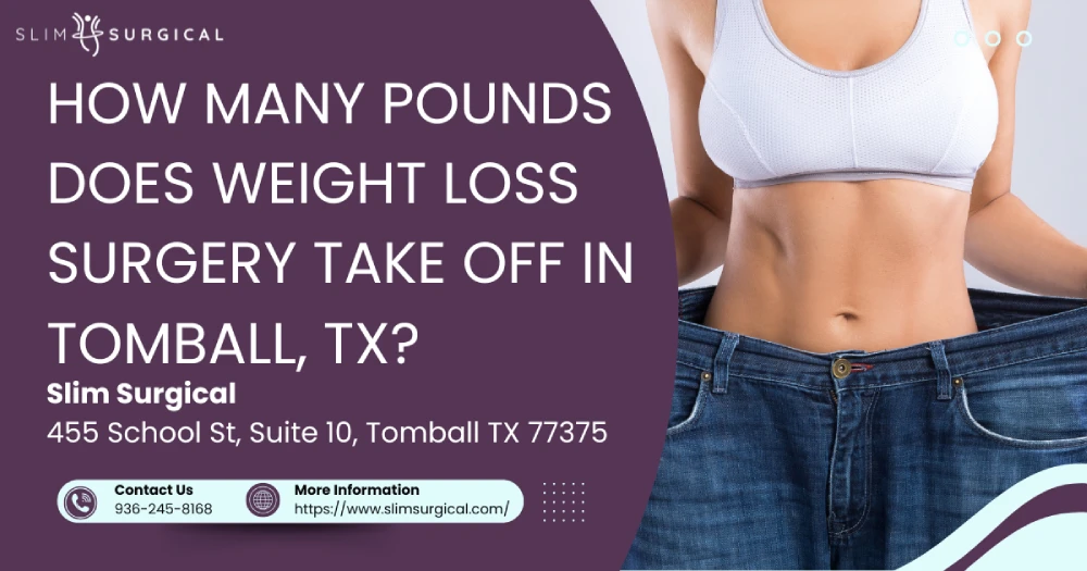 How Many Pounds Does Weight Loss Surgery Take Off in Tomball, TX IMG