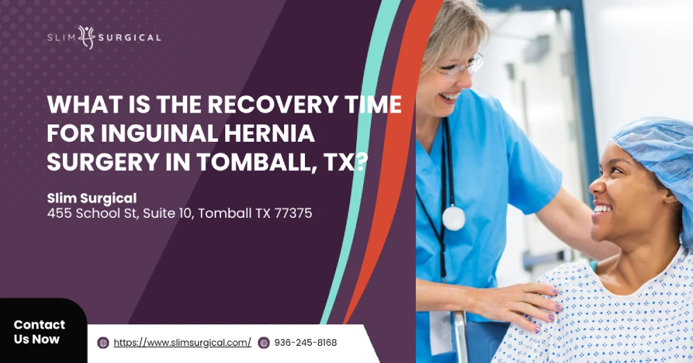 What is the Recovery Time for Inguinal Hernia Surgery in Tomball, TX?