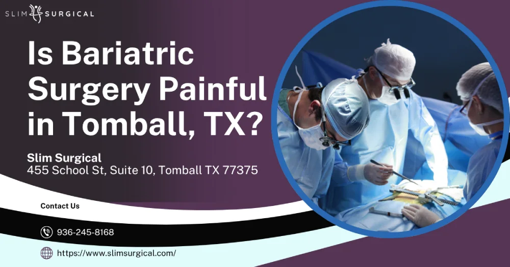Is Bariatric Surgery Painful in Tomball, TX?