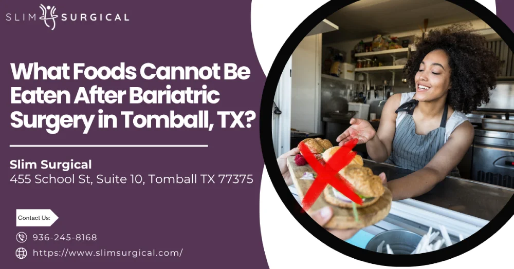 What Foods Cannot Be Eaten After Bariatric Surgery in Tomball, TX?