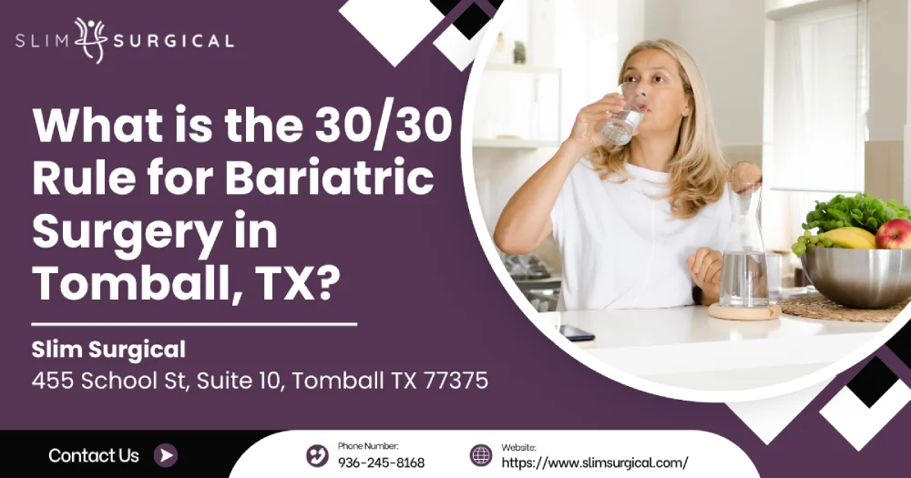 What is the 30/30 Rule for Bariatric Surgery in Tomball, TX?